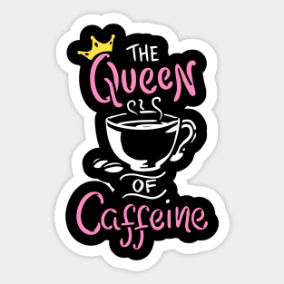 Caffeine Queen T-Shirt espresso latte java joe Sticker